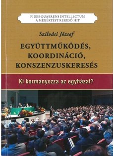 Együttműködés, koordináció, konszenzuskeresés (Szilvási József)