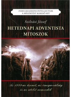 Hetednapi Adventista mítoszok (Szilvási József)