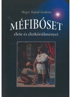 Méfibószet- élete és életkörülményei (Hegyi Árpád - Gedeon)