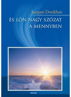 És lőn nagy szózat a mennyben - Jelenések könyvéről (Jacques Doukhan)