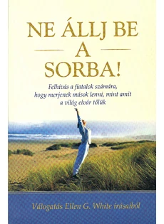 Ne állj be a sorba! (Ellen G. White)