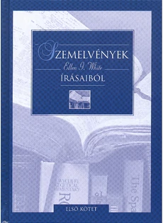 Szemelvények Ellen G. White írásiból, I. kötet