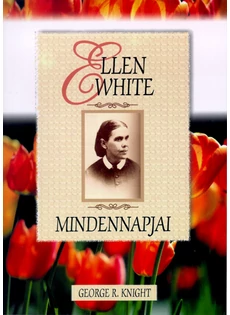 Ellen White mindennapjai (George R. Knight)