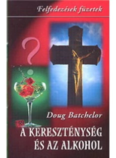 A kereszténység és az alkohol (Doug Batchelor)