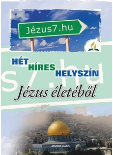 Hét híres helyszín Jézus életéből, Jézus élete c. könyv nyomán (Ellen G. White)