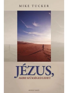 Jézus, akire szükséged lehet (Mike Tucker)