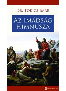 Az imádság himnusza (Dr. Tokics Imre)