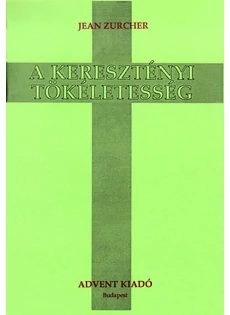 A keresztényi tökéletesség (Jean Zurcher)