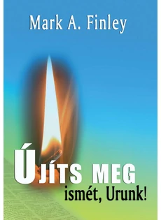Újíts meg ismét, Urunk! (Mark A. Finley)