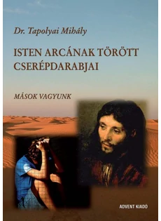 Isten arcának törött cserépdarabjai (Dr. Tapolyai Mihály)