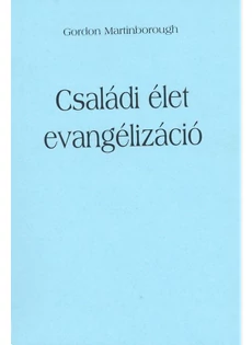 Családi élet evangelizáció (Gordon Martinborough)