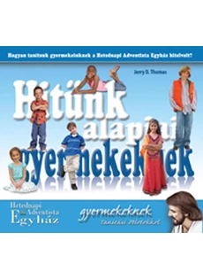 Hitünk alapjai gyermekeknek (Jerry D. Thomas)