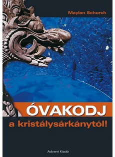 Óvakodj a kristálysárkánytól! (Maylan Schurch)