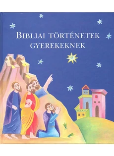 Bibliai történetek gyerekeknek - Színes képekkel illusztrált