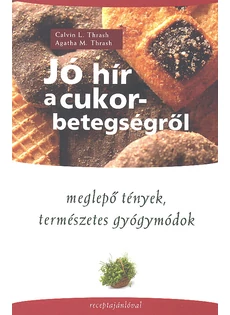 Jó hír a cukorbetegségről (Dr. Calvin L. Thrash - Dr. Agatha M. Thrash)
