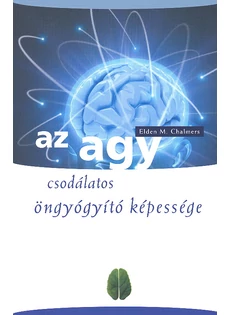 Az agy csodálatos öngyógyító képessége (Elden M. Chalmers)
