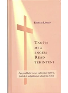 Taníts meg engem Reád tekinteni (Erdélyi László)