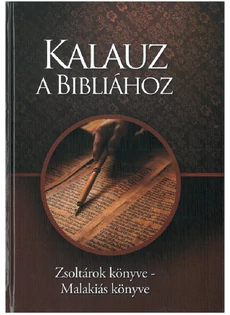 Kalauz a Bibliához - Zsoltárok könyve-Malakiás könyve