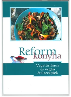 Reform konyha - vegetáriánus és vegán ételreceptek