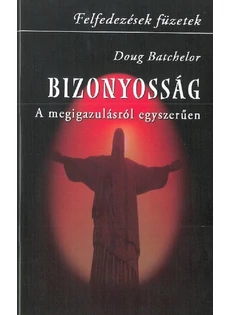Bizonyosság - A megigazulásról egyszerűen (Doug Batchelor)