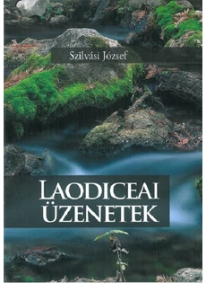 Laodiceai üzenetek (Szilvási József)