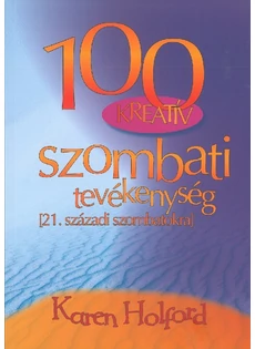 100 Kreatív szombati tevékenység (21. századi szombatokra) (Karen Holford)