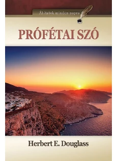 Prófétai szó - Áhítatok mindennapra (Herbert E. Douglass)