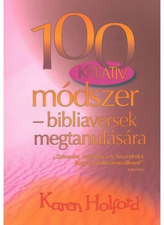 100 Kreatív módszer - bibliaversek megtanulására (Karen Holford)