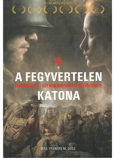 A fegyvertelen katona- Desmond Doss - egy nem mindennapi hős története (Frances M. Doss)