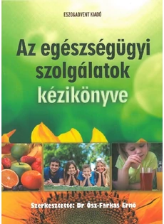Az egészségügyi szolgálatok kézikönyve (Dr. Ősz-Farkas Ernő (szerk.))