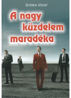 A nagy küzdelem maradéka (Gyéresi József)