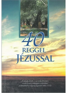 40 reggel Jézussal
