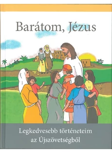 Barátom, Jézus - Legkedvesebb történeteim az Újszövetségből (Betty Lukens)