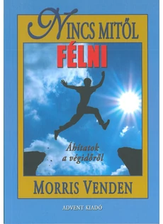 Nincs mitől félni - Áhítatok a végidőről (Morris Wenden)