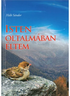 Isten oltalmában éltem (Háló Sándor)