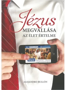 Jézus megvallása az élet értelme (Alejandro Bullón)