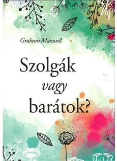Szolgák vagy barátok? (Graham Maxwell)