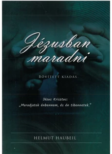 Jézusban maradni (Helmut Haubeil)