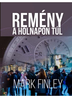 Remény a holnapon túl (Mark A. Finley)