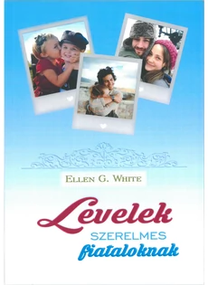 Levelek szerelmes fiataloknak (Ellen G. White)