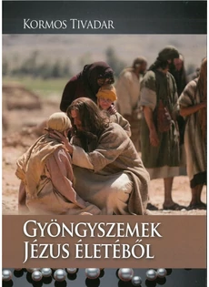 Gyöngyszemek Jézus életéből (Kormos Tivadar)