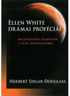 Ellen White drámai próféciái (Herbert White Douglass)