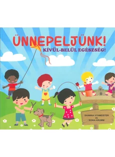 Ünnepeljünk! - kívül-belül egészség! (Shawna Vyhmeister és Sonia Krumm)
