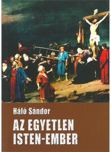 Az egyetlen Isten-Ember (Háló Sándor)