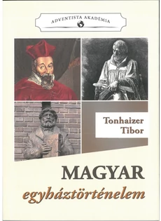 Magyar egyháztörténelem (Tonhaizer Tibor)