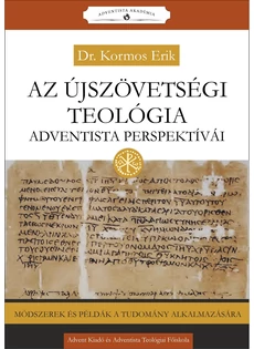 Az újszövetségi teológia adventista perspektívái (Dr. Kormos Erik)