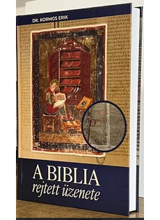 A Biblia rejtett üzenete (Dr Kormos Erik)