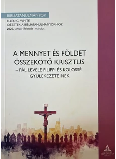 A mennyet és földet összekötő Krisztus - Pál levele Filippi és Kolossé gyülekezeteinek