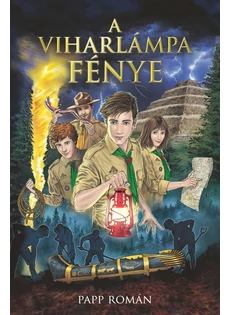 A viharlámpa fénye - barátság, kaland, szerelem (Papp Román)