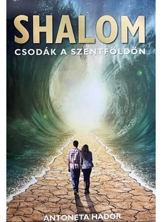 Shalom-Csodák a Szentföldön (Antoneta Hador)